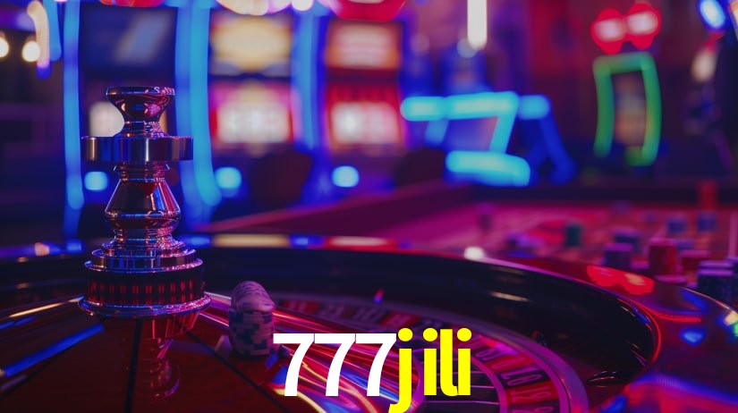 Explore as vantagens do 777jili: serviço profissional e confiabilidade